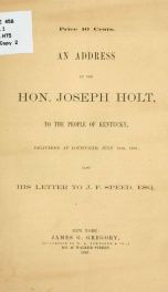 The fallacy of neutrality. An address by the Hon. Joseph Holt, to the people of Kentucky, delivered at Louisville, July 13th, 1861, also his letter to J. F. Speed, esq 2_cover