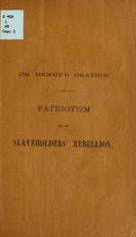 Patriotism and the slaveholders' rebellion. An oration_cover