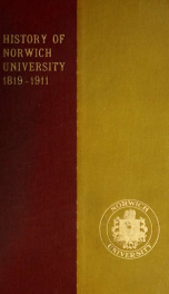 Norwich University, 1819-1911; her history, her graduates, her roll of honor 2_cover