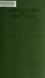 A free farmer in a free state: a study of rural life and industry and agricultural politics in an agricultural country_cover