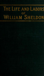 The life and labors of William Sheldon_cover