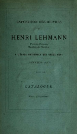 Exposition des uvres de Henri Lehmann : peintre d'histoire, membre de l'Institut, l'École nationale des beaux-arts : Janvier 1883_cover