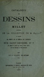 Catalogue des dessins de Millet provenant de la collection de M. G. : et exposés au profit de la famille de l'artiste : Rue Saint-Georges, No. 7 du mardi 6 avril au jeudi 6 mai 1875_cover