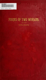 Poems of two worlds, containing the life and adventures of Santa Claus (an allegory), Oo-la-ita (a legend of Minnesota), and other historical, legendary, allegorical, humorous, moral and spiritual poems_cover