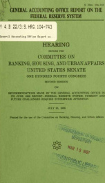 General Accounting Office report on the Federal Reserve System : hearing before the Committee on Banking, Housing, and Urban Affairs, United States Senate, One Hundred Fourth Congress, second session, on recommendations made by the General Accounting Offi_cover