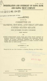 Investigation and oversight of Daiwa Bank and Daiwa Trust Company : hearing before the Committee on Banking, Housing, and Urban Affairs, United States Senate, One Hundred Fourth Congress, first session ... November 27, 1995_cover