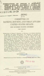 Nominations of Dwight P. Robinson, John A. Knubel, Halbert C. DeCell, III, Elizabeth K. Julian, Kevin G. Chavers, Joseph H. Neely, Norman S. Johnson, Isaac C. Hunt, Jr., and Alicia H. Munnell : hearing before the Committee on Banking, Housing, and Urban A_cover