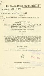 The dual-use export control program : hearing before the Subcommittee on International Finance of the Committee on Banking, Housing, and Urban Affairs, United States Senate, One Hundred Fourth Congress, first session ... September 21, 1995_cover