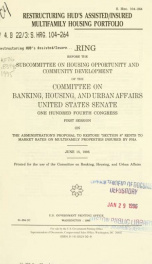 Restructuring HUD's assisted/insured multifamily housing portfolio : hearing before the Subcommittee on Housing Opportunity and Community Development of the Committee on Banking, Housing, and Urban Affairs, United States Senate, One Hundred Fourth Congres_cover