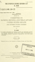 The D'Oench Duhme Reform Act, S. 648 : hearing before the Committee on Banking, Housing, and Urban Affairs, United States Senate, One Hundred Fourth Congress, first session, on S. 648 ... June 14, 1995_cover