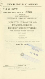 Troubled public housing : field hearing before the Subcommittee on Housing and Community Opportunity of the Committee on Banking and Financial Services, House of Representatives, One Hundred Fourth Congress, first session, October 5, 1995_cover