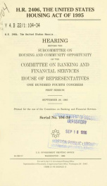 H.R. 2406, the United States Housing Act of 1995 : hearing before the Subcommittee on Housing and Community Opportunity of the Committee on Banking and Financial Services, House of Representatives, One Hundred Fourth Congress, first session, September 29,_cover