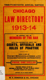 Chicago law directory : an official list of members of the bar, with full information about the courts, officials and rules of practice, also a list of court stenographers and corresponding attorneys yr. 1913-1914_cover