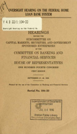 Oversight hearing on the Federal Home Loan Bank System : hearings before the Subcommittee on Capital Markets, Securities, and Government Sponsored Enterprises of the Committee on Banking and Financial Services, House of Representatives, One Hundred Fourth_cover