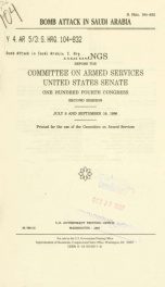 Bomb attack in Saudi Arabia : hearings before the Committee on Armed Services, United States Senate, One Hundred Fourth Congress, second session, July 9 and September 18, 1996_cover