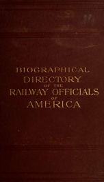 The biographical directory of the railway officials of America 1885_cover