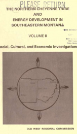 The Northern Cheyenne tribe and energy development in southeastern Montana : social, cultural, and economic investigations 1977 V.2_cover