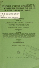 Department of Defense authorization for appropriations for fiscal year 1996 and the future years defense program : hearings before the Committee on Armed Services, United States Senate, One Hundred Fourth Congress, first session, on S. 1026, authorizing a_cover