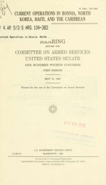 Current operations in Bosnia, North Korea, Haiti, and the Caribbean : hearing before the Committee on Armed Services, United States Senate, One Hundred Fourth Congress, first session, May 10, 1995_cover