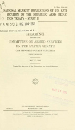 National security implications of U.S. ratification of the Strategic Arms Reduction Treaty - START II : hearing before the Committee on Armed Services, United States Senate, One Hundred Fourth Congress, first session, May 17, 1995_cover