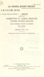 U.S. national security strategy : hearing before the Committee on Armed Services, United States Senate, One Hundred Fourth Congress, first session, February 2 and 7, 1995_cover