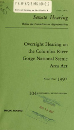 Oversight hearing on the Columbia River Gorge National Scenic Area Act : hearing before the Committee on Appropriations, United States Senate, One Hundred Fourth Congress, second session, special hearing_cover