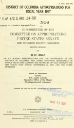 District of Columbia appropriations for fiscal year 1997 : hearings before a subcommittee of the Committee on Appropriations, United States Senate, One Hundred Fourth Congress, second session, on H.R. 3845, an act making appropriations for the government _cover