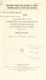 Treasury Inspector General's Office investigation of FBI files matter : hearing before a subcommittee of the Committee on Appropriations, United States Senate, One Hundred Fourth Congress, second session, special hearing_cover