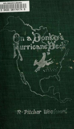 On a donkey's hurricane deck; a tempestuous voyage of four thousand and ninety-six miles across the American continent on a burro, in 340 days and 2 hours, starting without a dollar and earning my way;_cover