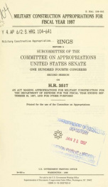 Military construction appropriations for fiscal year 1997 : hearings before a subcommittee of the Committee on Appropriations, United States Senate, One Hundred Fourth Congress, second session, H.R. 3517, an act making appropriations for military construc_cover
