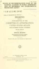 Status of recommendations made by the National Academy of Public Administration on reforming the Environmental Protection Agency : hearing before a subcommittee of the Committee on Appropriations, United States Senate, One Hundred Fourth Congress, second _cover