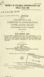 District of Columbia appropriations for fiscal year 1996 : hearings before a subcommittee of the Committee on Appropriations, United States Senate, One Hundred Fourth Congress, first session, on H.R. 2546/S. 1244, an act making appropriations for the gove_cover