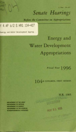 Energy and water development appropriations for fiscal year 1996 : hearings before a subcommittee of the Committee on Appropriations, United States Senate, One Hundred Fourth Congress, first session, on H.R. 1905, an act making appropriations for energy a_cover