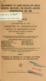 Departments of Labor, Health and Human Services, Education, and Related Agencies appropriations for 1996 : hearings before a subcommittee of the Committee on Appropriations, House of Representatives, One Hundred Fourth Congress, first session 7_cover