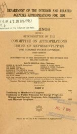 Department of the Interior and related agencies appropriations for 1996 : hearings before a subcommittee of the Committee on Appropriations, House of Representatives, One Hundred Fourth Congress, first session Part 6_cover