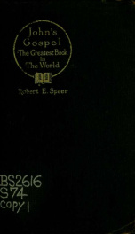 John's Gospel, the greatest book in the world; suggestions for the study of the Gospel by individuals and in groups_cover