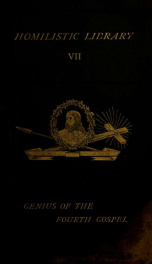 The genius of the fourth Gospel : the Gospel of St. John, exegetically and practically considered .. 2_cover