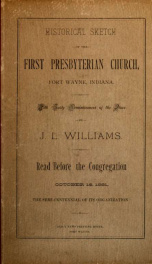 Historical sketch of the First Presbyterian Church, Fort Wayne, Indiana : with early reminiscences of the place : a lecture before the congregation, Oct. 16, 1881, the semi-centennial of its organization_cover