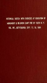 Historical sketch: with exercises at dedication of monument and re-union camp fire of 150th New York Volunteer Infantry, Gettysburgh, Sept. 17, 18, 1889_cover