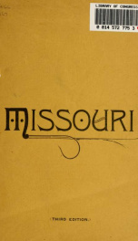 Statistics and information concerning the state of Missouri and its cheap farming lands, the grazing and dairy region, the mineral and timber resources, the unsurpassed fruit lands, and limitless opportunities for labor and capital_cover