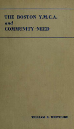 The Boston Y.M.C.A. and community need; a century's evolution, 1851-1951 copy#1_cover