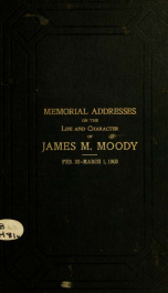 Memorial addresses on the life and character of James M. Moody, (late a representative from North Carolina) : delivered in the House of Representatives and Senate, Fifty-seventh Congress, second session_cover