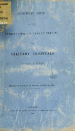 Subsidiary notes as to the introduction of female nursing into military hospitals in peace and war_cover