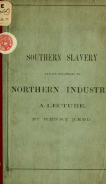 Southern slavery and its relations to northern industry: a lecture delivered at the Catholic institute, in Cincinnati_cover