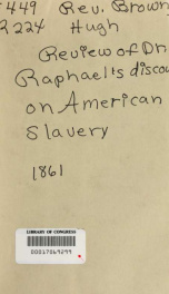 Review of Rev. Dr. Raphael's [!] disco'rse on "American slavery as being consistent with the Hebrew servitude of the Old Testament," a sermon preached (by request) in the Baptist church, Shushan, on Wednesday, March 27th, 1861_cover