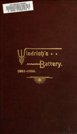 A record of Battery I, First N. Y. Light Artillery Vols., otherwise known as Wiedrich's Battry, during the war of the rebellion, 1861-65 .._cover