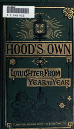 Hood's own, or, Laughter from year to year : being a further collection of his wit and humour_cover