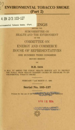 Environmental tobacco smoke : hearing before the Subcommittee on Health and the Environment of the Committee on Energy and Commerce, House of Representatives, One Hundred Third Congress, first session, July 21, 1993 Pt. 2_cover