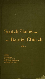 History of the Scotch Plains Baptist Church from its organization on the fifth of August 1747 to its one hundred and fiftieth anniversary on the fifth of August 1897_cover