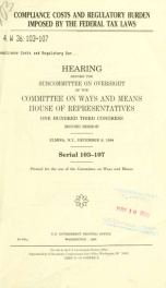 Compliance costs and regulatory burden imposed by the federal tax laws : hearing before the Subcommittee on Oversight of the Committee on Ways and Means, House of Representatives, One Hundred Third Congress, second session, Elmira, N.Y., December 9, 1994_cover